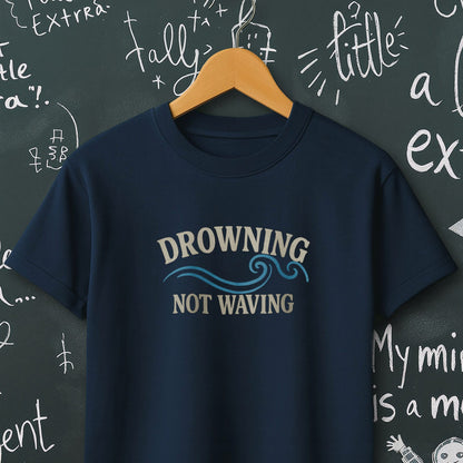 Drowning Not Waving - T-Shirt