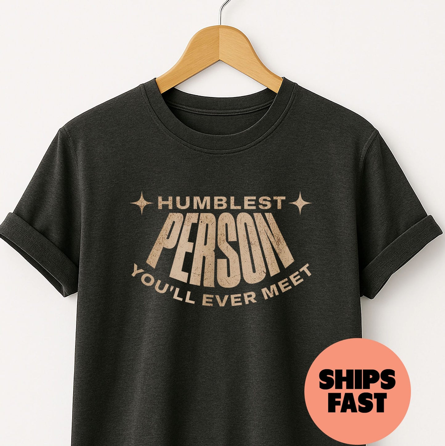 Humblest Person You'll Ever Meet - T-Shirt