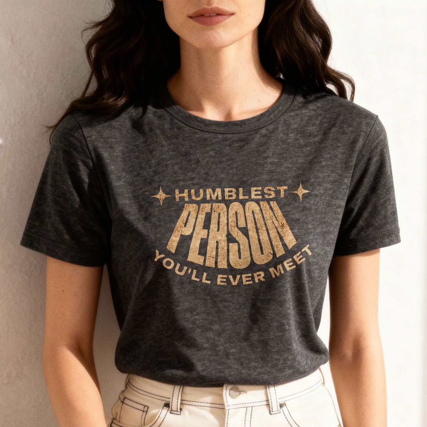 Humblest Person You'll Ever Meet - T-Shirt