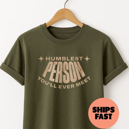 Humblest Person You'll Ever Meet - T-Shirt