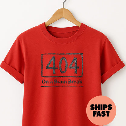 On a Brain Break - T-Shirt