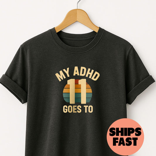 My ADHD Goes to 11 - T-Shirt