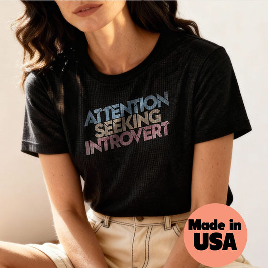 Attention Seeking Introvert - T-Shirt