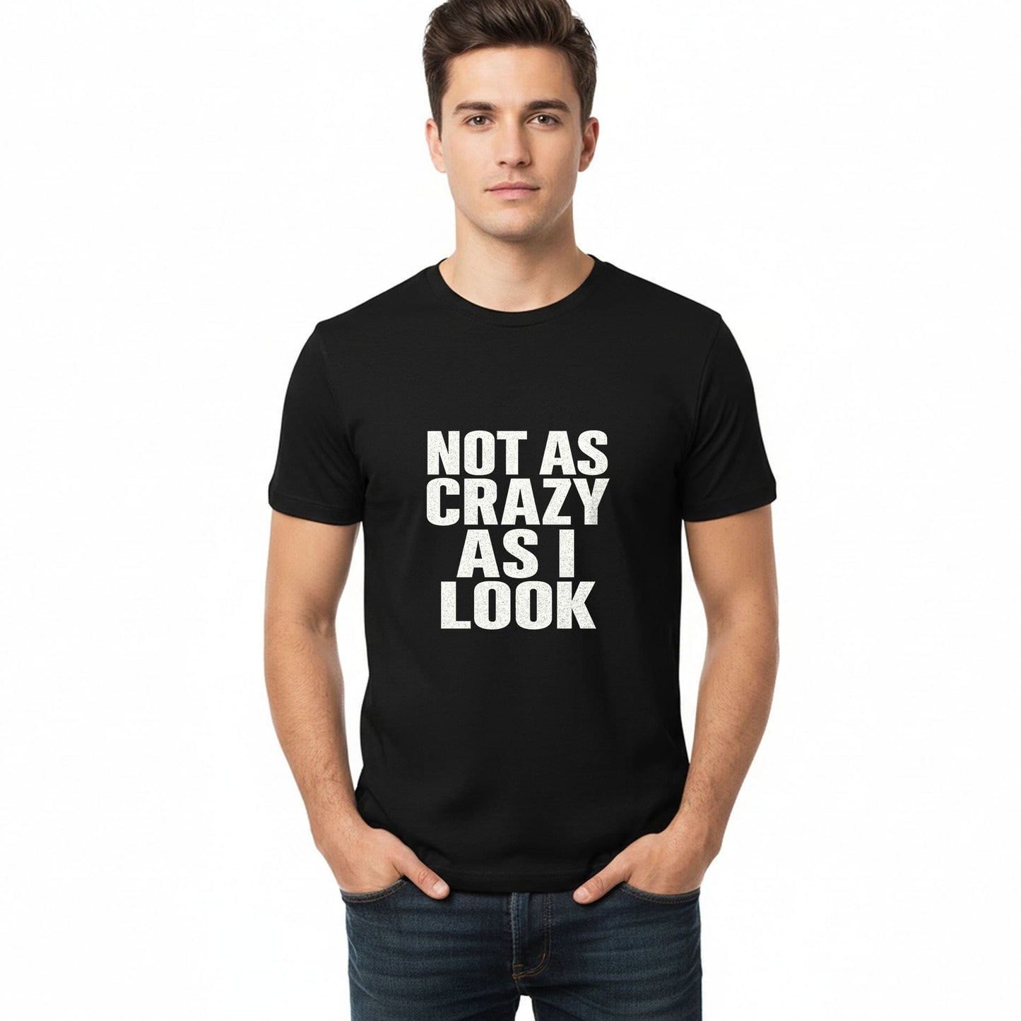Not as Crazy as I Look - T-Shirt