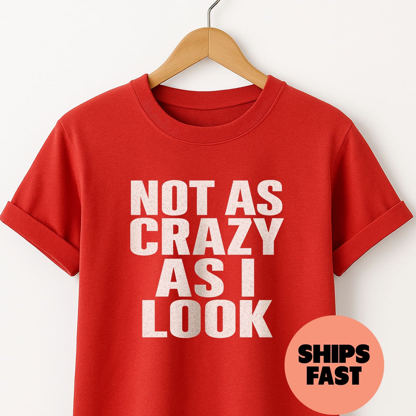 Not as Crazy as I Look - T-Shirt