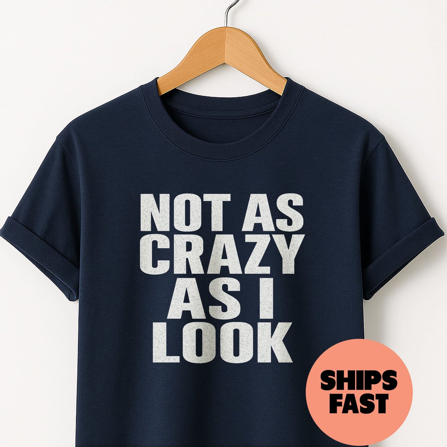 Not as Crazy as I Look - T-Shirt