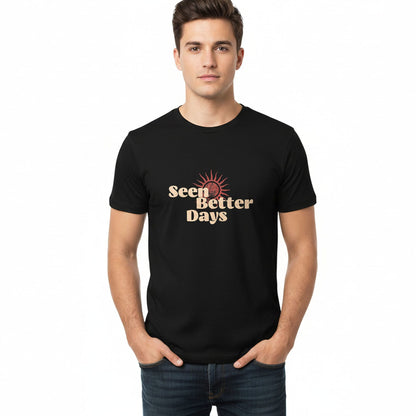 Seen Better Days - T-Shirt