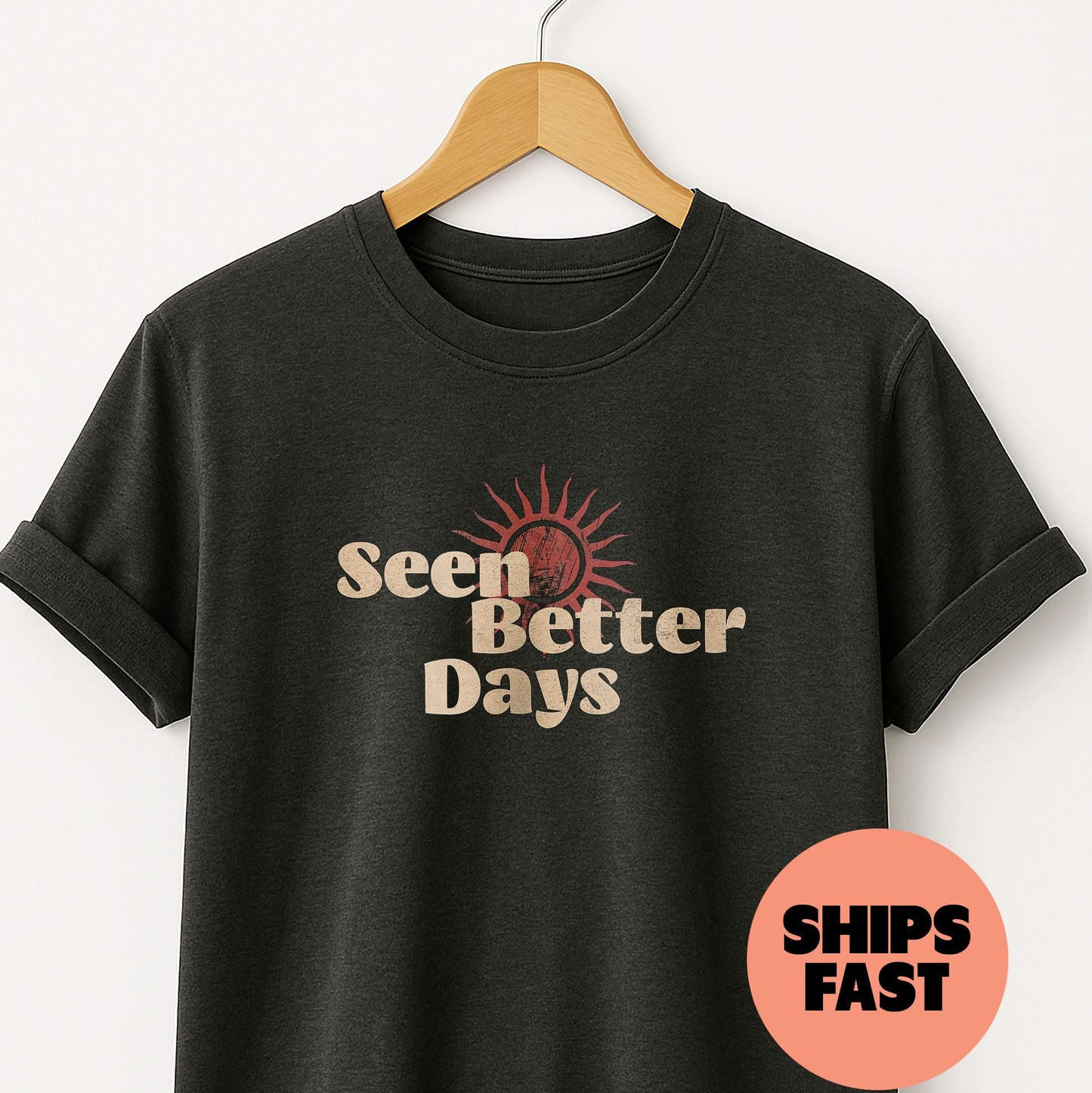 Seen Better Days - T-Shirt