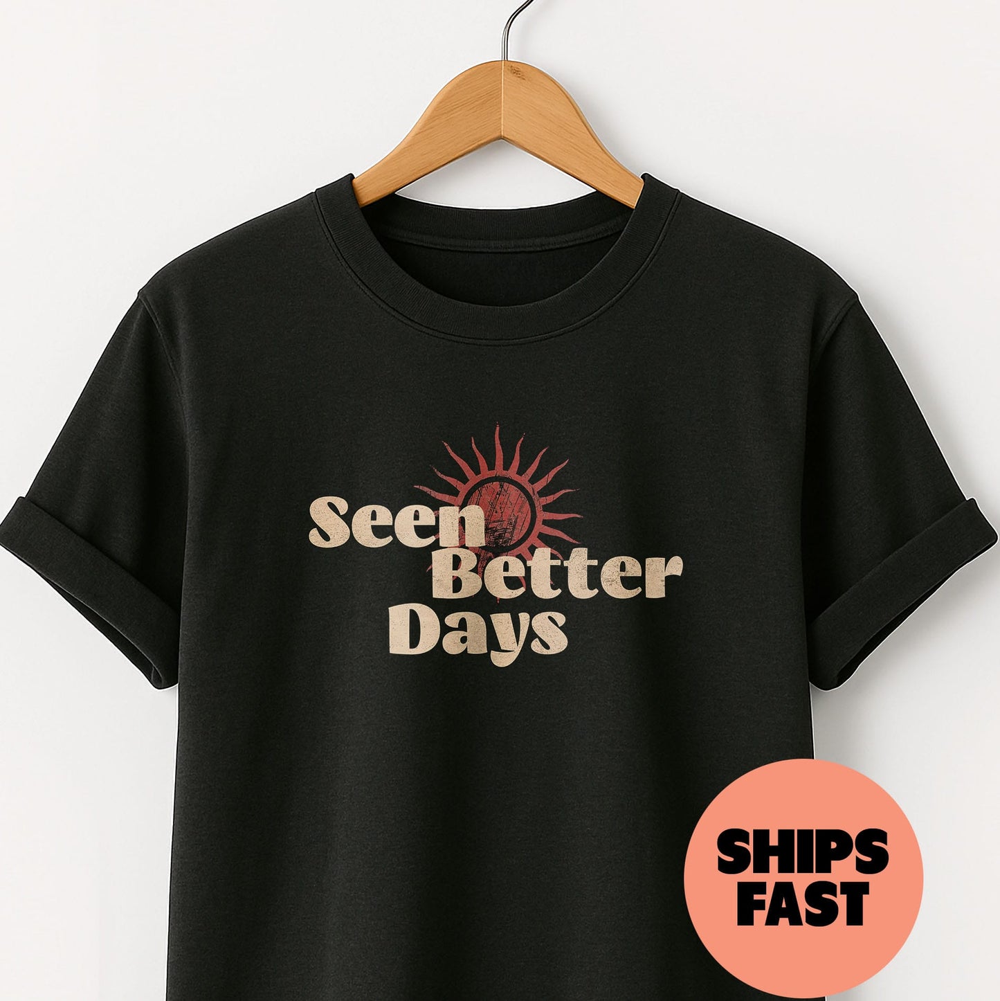 Seen Better Days - T-Shirt