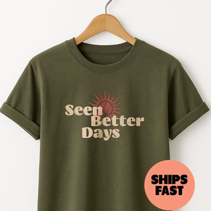 Seen Better Days - T-Shirt