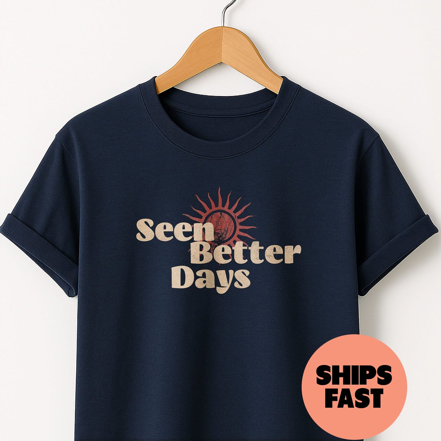 Seen Better Days - T-Shirt