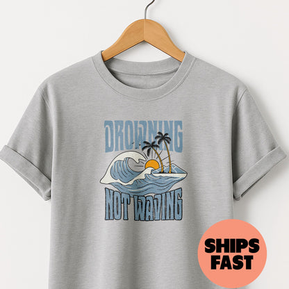 Drowning Not Waving - T-Shirt