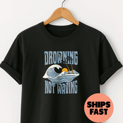 Drowning Not Waving - T-Shirt