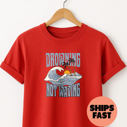 Drowning Not Waving - T-Shirt
