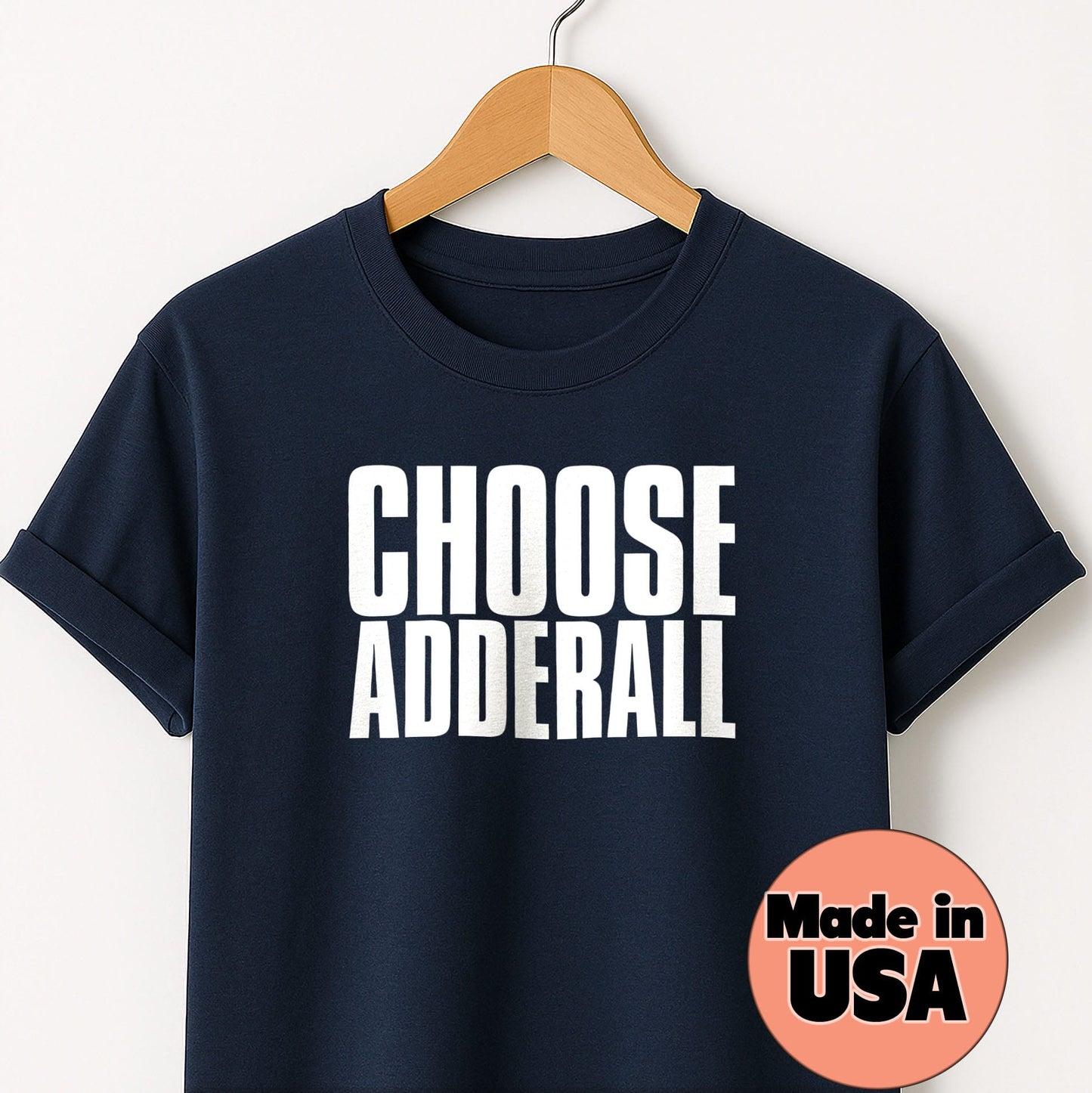 Choose Adderall - T-Shirt