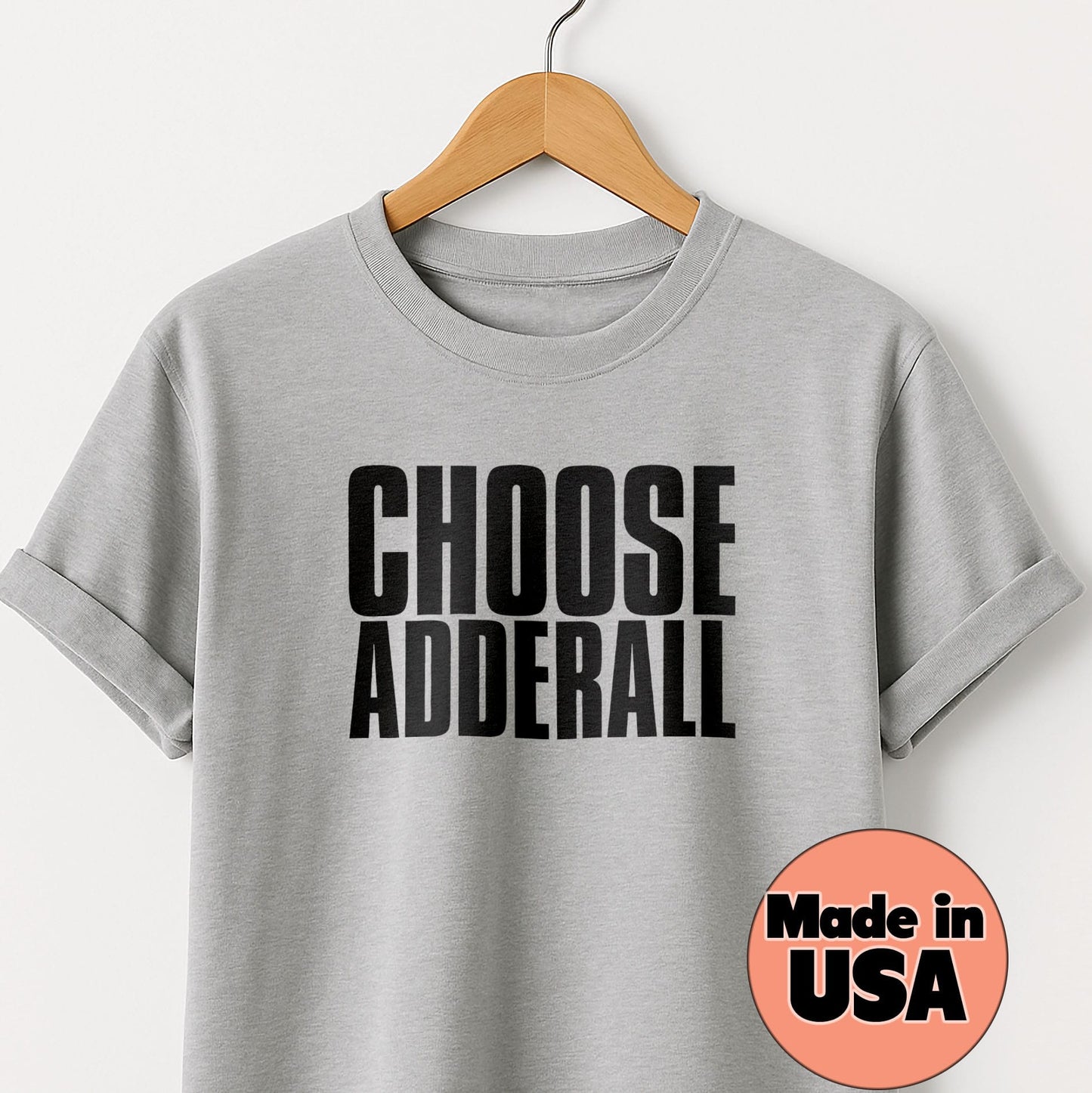 Choose Adderall - T-Shirt