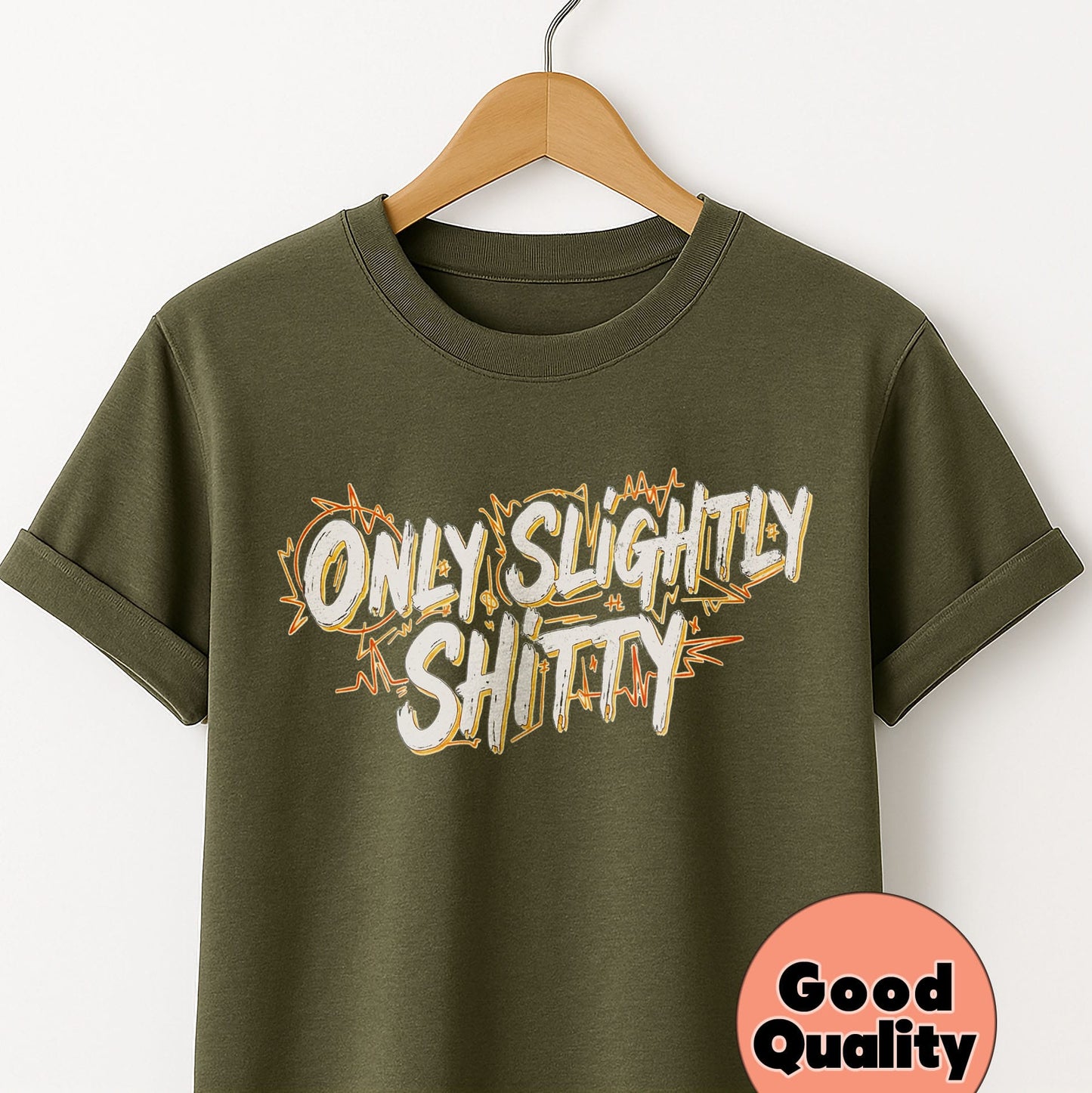Only Slightly Shitty - T-Shirt