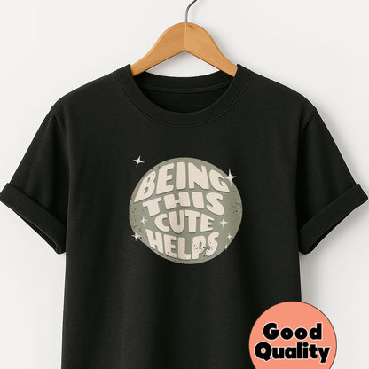 Being This Cute Helps - T-Shirt