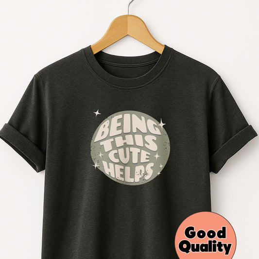 Being This Cute Helps - T-Shirt