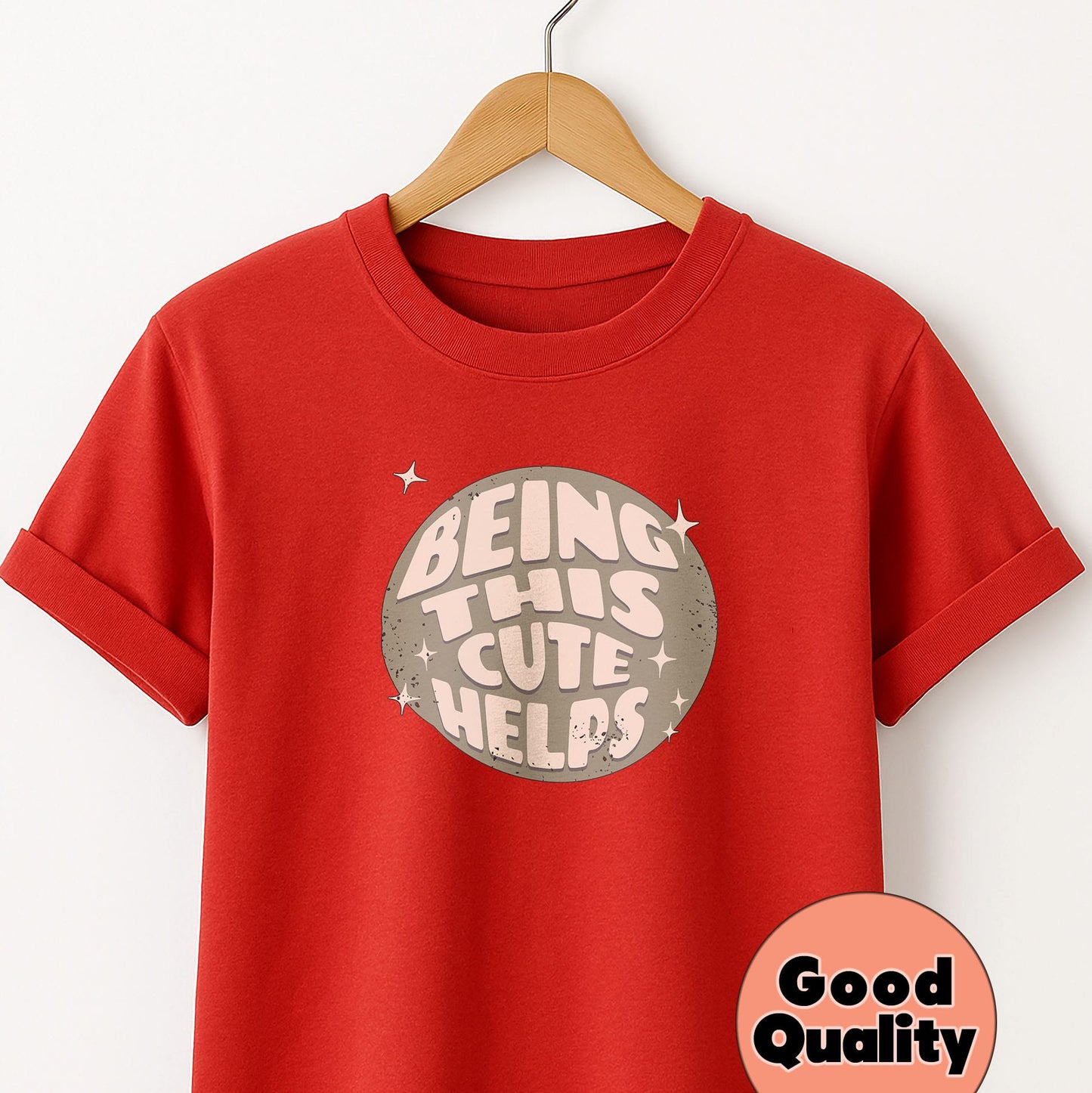 Being This Cute Helps - T-Shirt