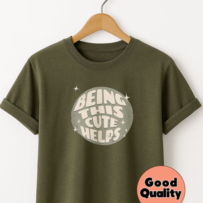 Being This Cute Helps - T-Shirt