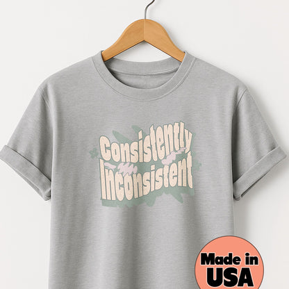 Consistently Inconsistent - T-Shirt
