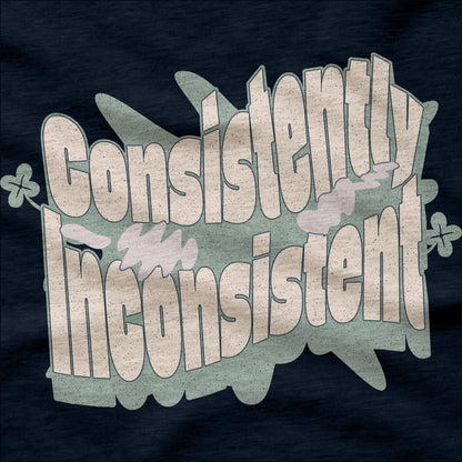 Consistently Inconsistent - T-Shirt