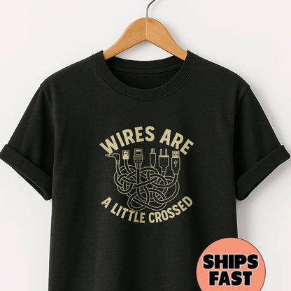 Wires are a Little Crossed -T-Shirt