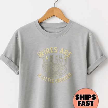 Wires are a Little Crossed -T-Shirt