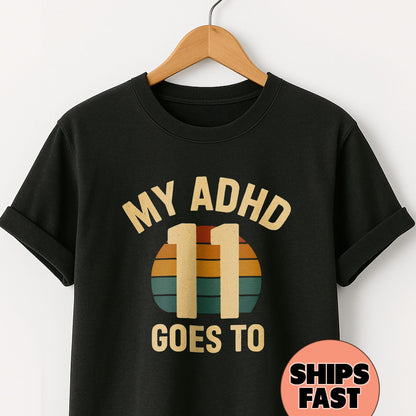 My ADHD Goes to 11 - T-Shirts