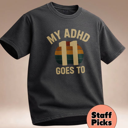 My ADHD Goes to 11 - T-Shirts