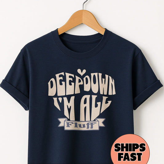 Deep Down I'm All Fluff T-Shirt