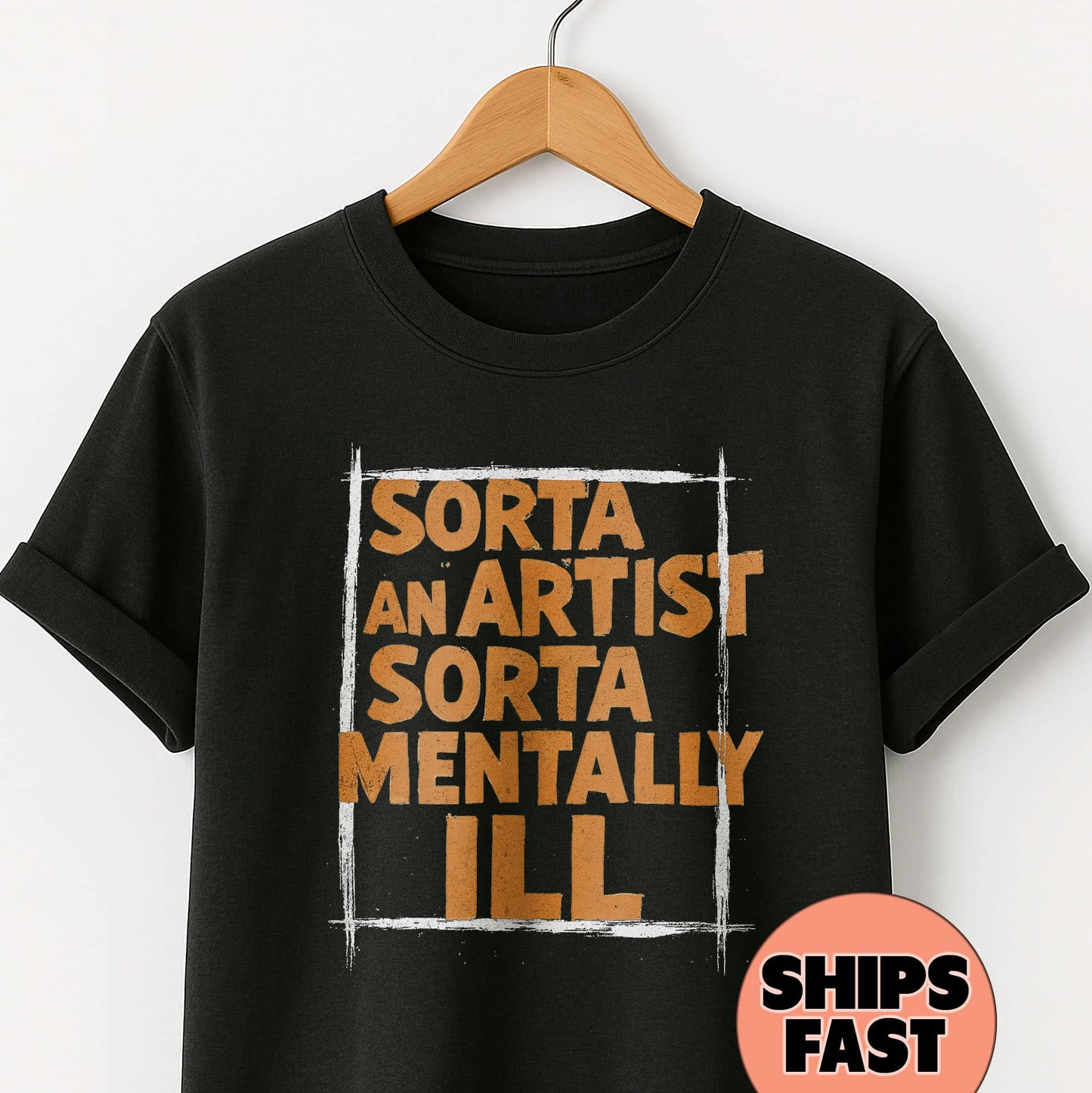 Sorta an Artist Sorta Mentally Ill- T-Shirt