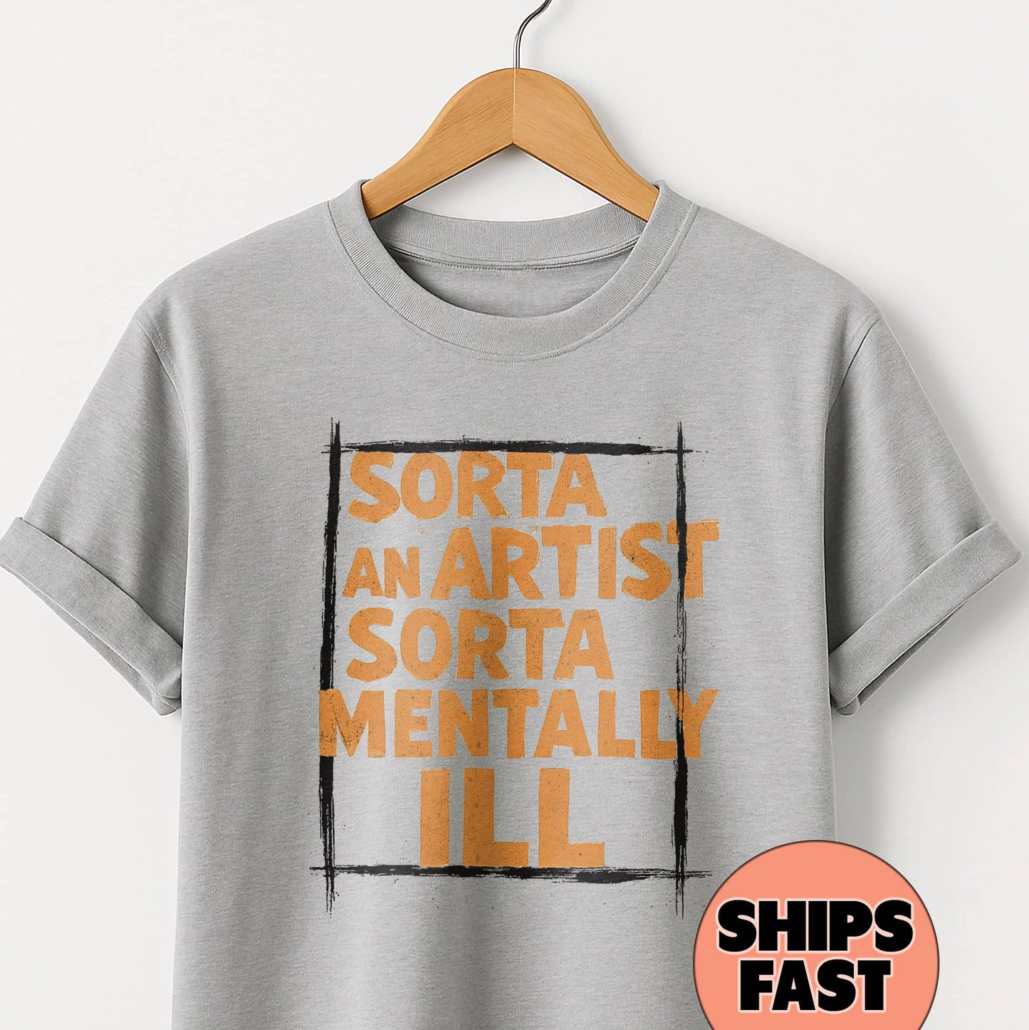 Sorta an Artist Sorta Mentally Ill- T-Shirt