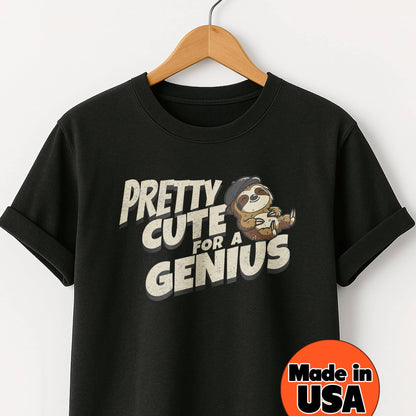 Pretty Cute for a Genius - T-Shirt