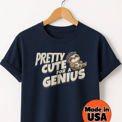Pretty Cute for a Genius - T-Shirt