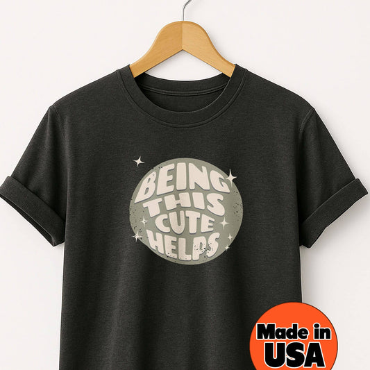 Being This Cute Helps - T-Shirt