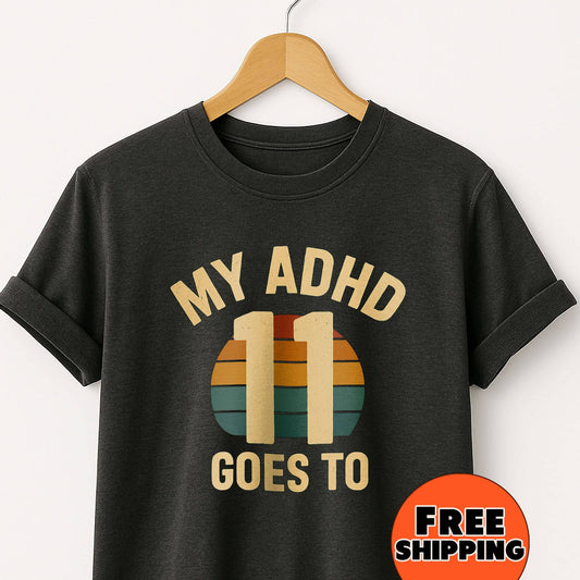My ADHD Goes to 11 - T-Shirts