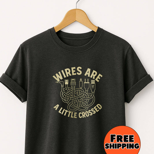 Wires are a Little Crossed -T-Shirt