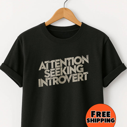 Attention Seeking Introvert  - T-Shirt
