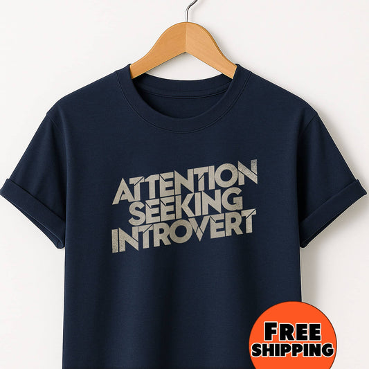 Attention Seeking Introvert  - T-Shirt