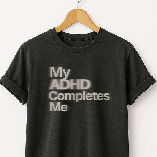 ADHD Completes Me T-Shirt