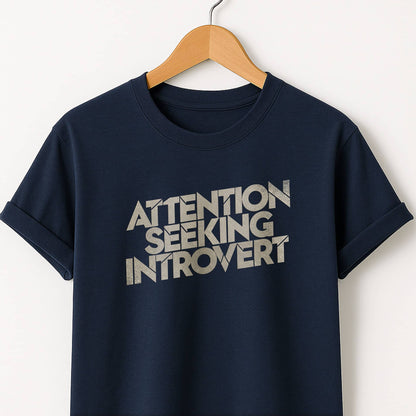 Attention Seeking Introvert  - T-Shirt