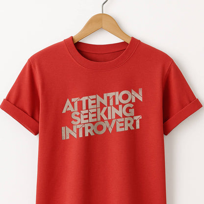 Attention Seeking Introvert  - T-Shirt