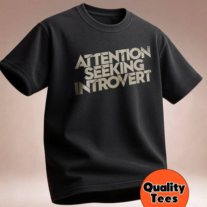 Attention Seeking Introvert  - T-Shirt
