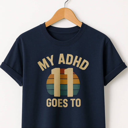 My ADHD Goes to 11 - T-Shirts