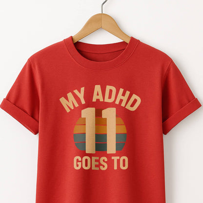 My ADHD Goes to 11 - T-Shirts