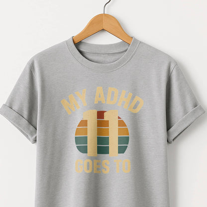 My ADHD Goes to 11 - T-Shirts