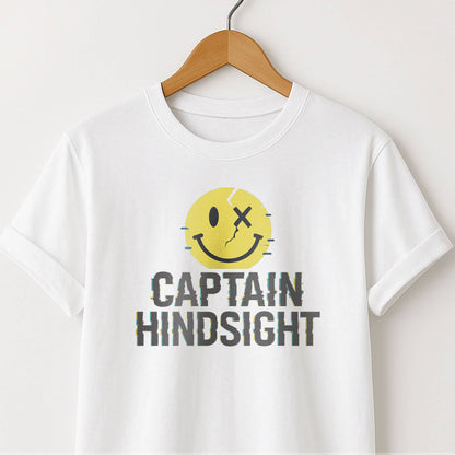 Captain Hindsight Smiley Graphic T-Shirt — Funny Burn Gift