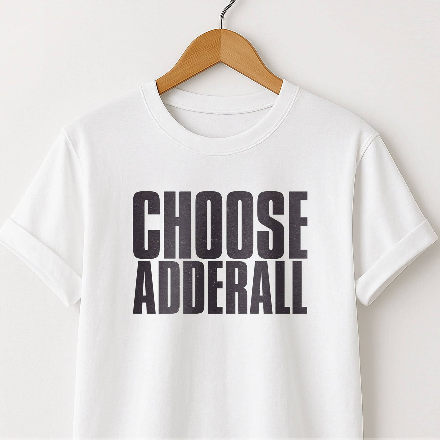 Choose Adderall Graphic T-Shirt